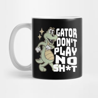 Gator don't play no sh*t Mug